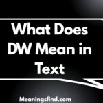 What Does DW Mean in Text
